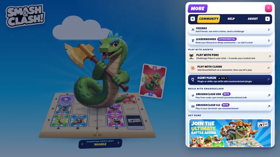 More: friends, leaderboards, play with agents (Poke, Claude, the Agent plugin) and the Smash&Clash SDK and CLI.